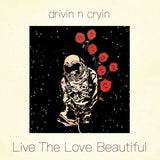 Drivin' N' Cryin' - Live the love beautiful (CD)