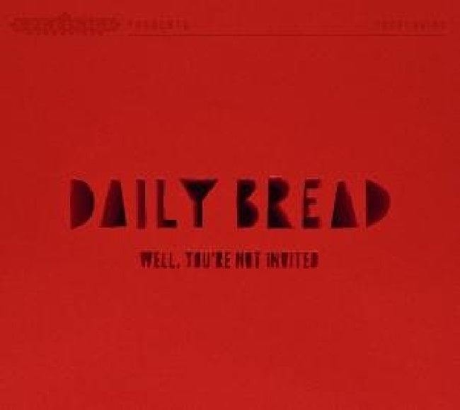 Daily Bread - Well, you're not invited (CD)