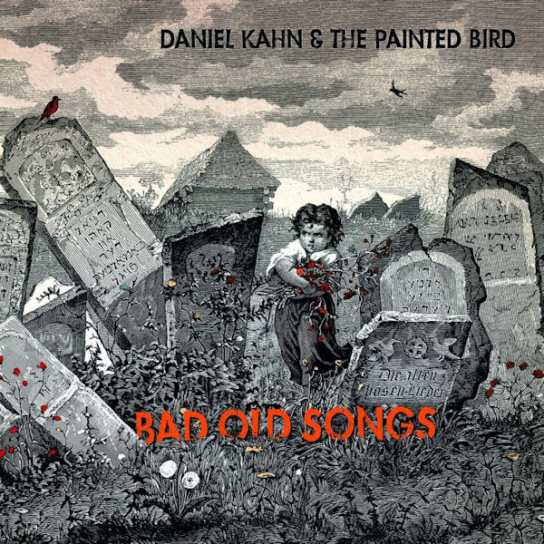 Daniel Kahn & The Painted Bird - Bad old songs (CD)