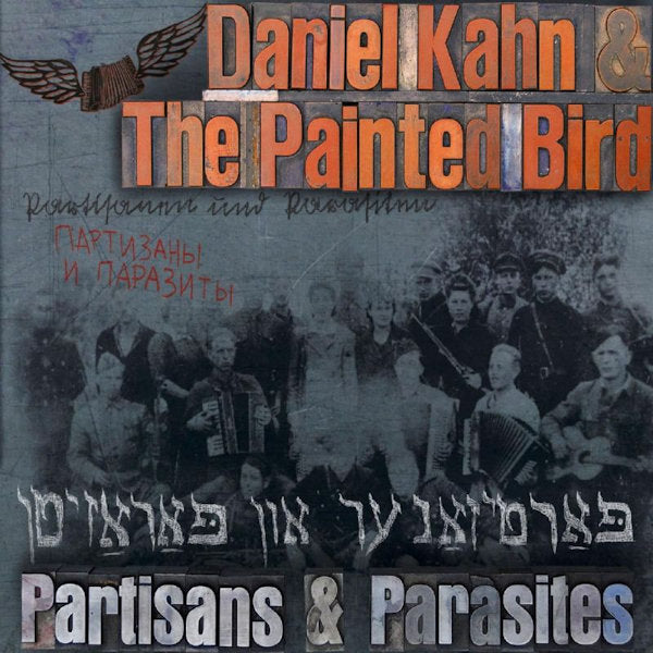 Daniel Kahn & The Painted Bird - Partisans & parasites (CD) - Velvet Music