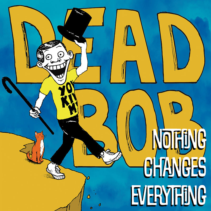 Dead Bob - Nothing changes everything (LP)