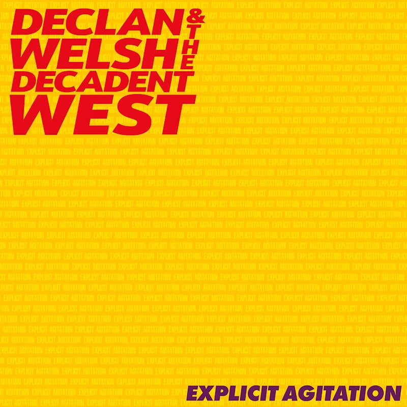 Declan Welsh & The Decadent West - Explicit agitation (CD)