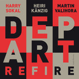 Harry Sokal, Heiri Känzig, Martin Valihora : Depart - Refire (CD d'occasion)