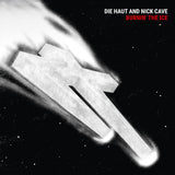 Die Haut And Nick Cave - Burnin' The Ice (LP) - Velvet Music