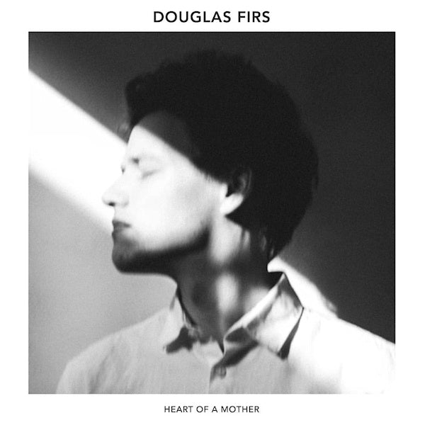 Douglas Firs - Heart of a mother (LP) - Velvet Music