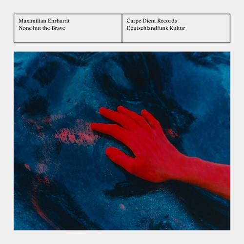 Maximilian Ehrhardt - None but the brave (CD)