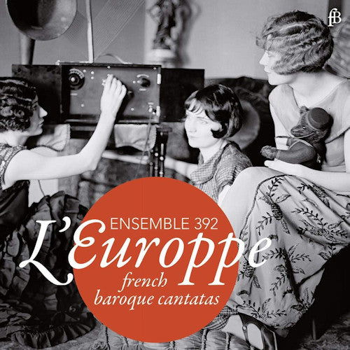 Ensemble 392 - L'europpe - french baroque cantatas (CD)