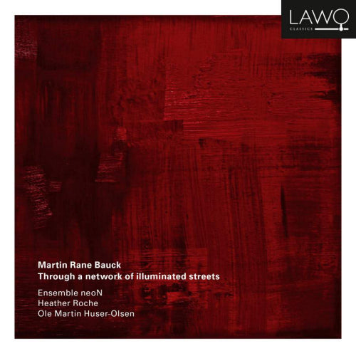 Ensemble Neon - Martin rane bauck: through a network of illuminated streets (CD) - Velvet Music
