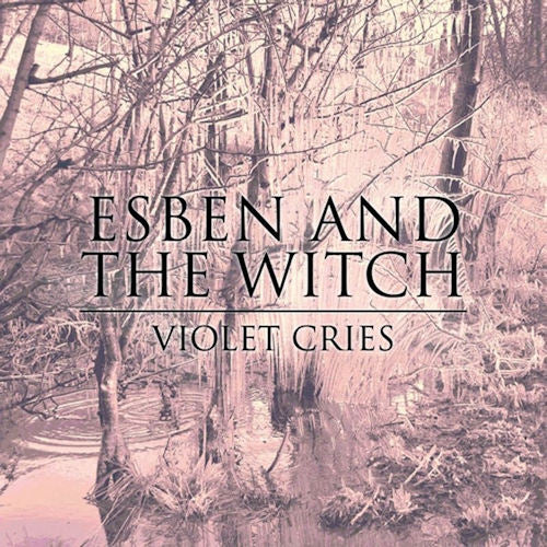 Esben And The Witch - Violet cries (CD)