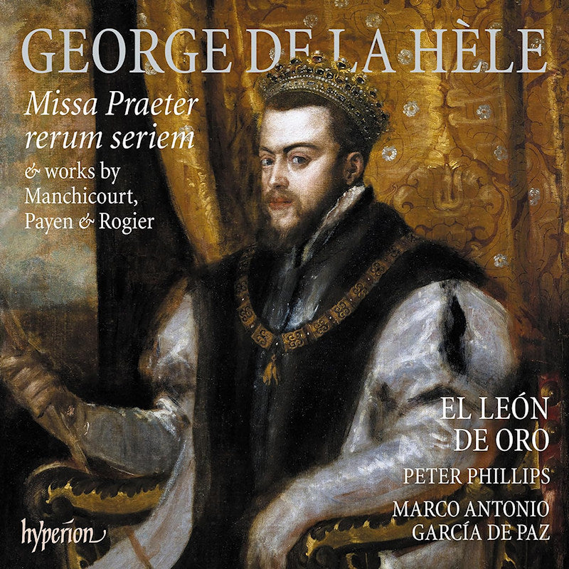 El Leon De Oro / Peter Phillips - George De La Hele: Missa Praeter Rerum Seriem (CD) - Velvet Music