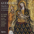 El Leon De Oro / Peter Phillips - Guerrero magnificat lamentations & canciones (CD) - Velvet Music
