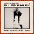 Elles Bailey - Can't take away my story (LP) - Velvet Music