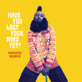 Fantastic Negrito - Have you lost your mind yet? (LP) - Velvet Music