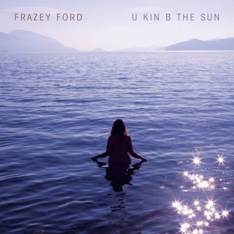 Frazey Ford - U kin b the sun (LP)