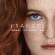 Frances - Things i've never said (CD) - Velvet Music