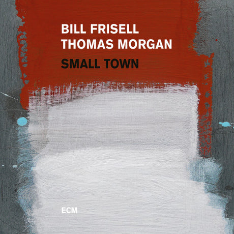 Bill Frisell /thomas Morgan - Small town (CD) - Velvet Music
