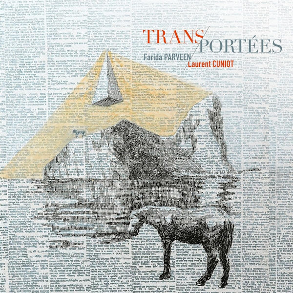 Farida Parveen / Laurent Cuniot - Trans-portees (CD) - Velvet Music