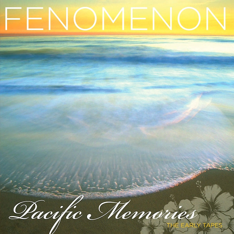 Fenomenon - Pacific memories: the early tapes (CD)