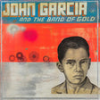 John Garcia - John garcia and the band of gold (CD) - Velvet Music