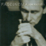 Jon Hassell - Fascinoma (tweedehands CD) - Velvet Music
