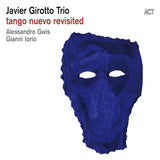 Javier Girotto -trio- - Tango nuevo revisited (CD) - Velvet Music