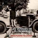 Wolfgang Gluxam - Les voyages de m. froberger (CD)