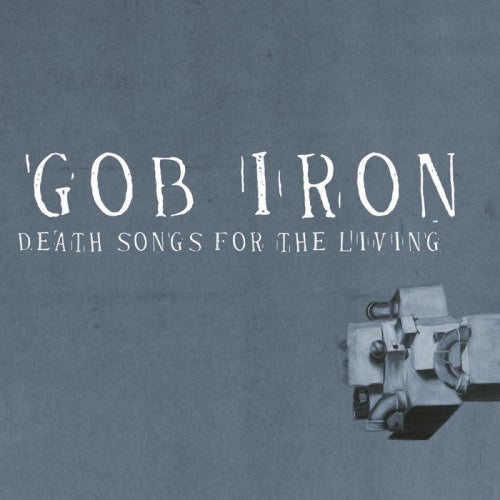 Gob Iron - Death songs for the living (LP)