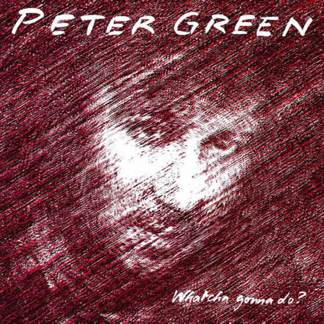Peter Green - Whatcha gonna do? (CD) - Velvet Music