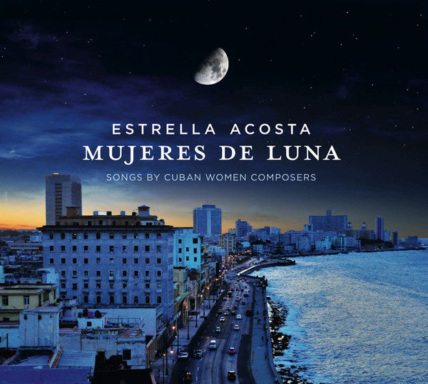 Estrella Acosta - Mujeres De Luna (Songs By Cuban Women Composers) (tweedehands CD) - Velvet Music