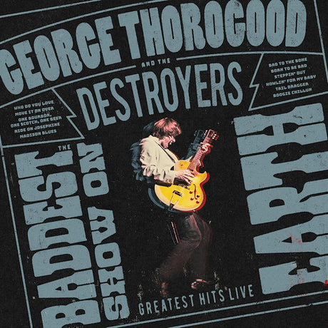 George Thorogood & The Destroyers - The baddest show on earth: greatest hits live (CD) - Velvet Music