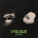 Glass Animals - I love you so f***ing much (LP) - Velvet Music