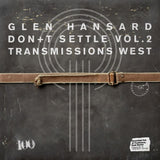 Glen Hansard - Don't settle (vol. 2 - transmissions west) (LP)