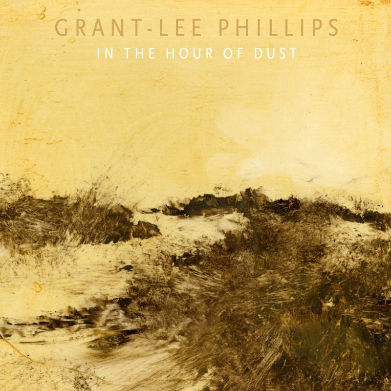Grant Phillips -lee - In the hour of dust (CD)