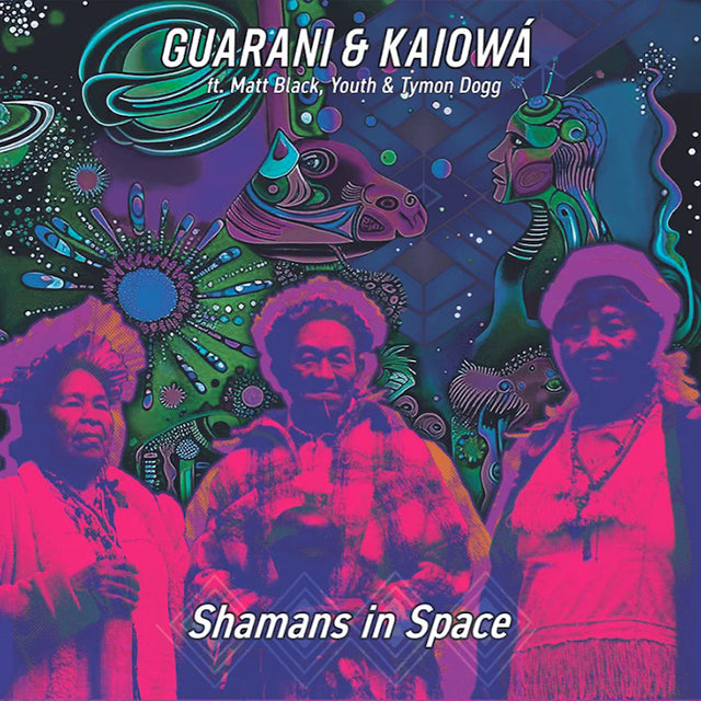 Guarani & Kaiowa Ft. Matt Black, Youth, Tymon Dogg - Shamans in space (LP) - Velvet Music
