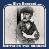 Glen Hansard - Between two shores (LP)