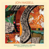 Jon Hassell - Seeing through sound (pentimento volume two) (CD) - Velvet Music