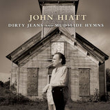 John Hiatt - Dirty jeans and mudslide hymns (CD) - Velvet Music