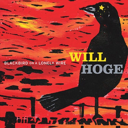 Will Hoge - Blackbird on a lonely wire (CD) - Velvet Music