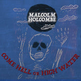 Malcolm Holcombe - Come hell or high water (CD) - Velvet Music