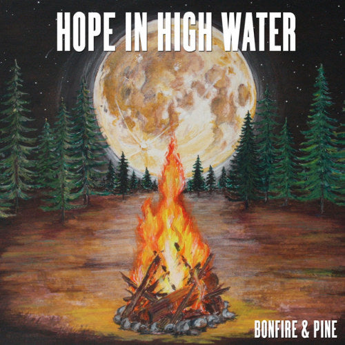 Hope In High Water - Bonfire & pine (CD)