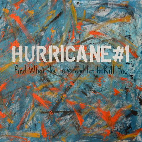 Hurricane #1 - Find what you love and let it kill you (LP) - Velvet Music