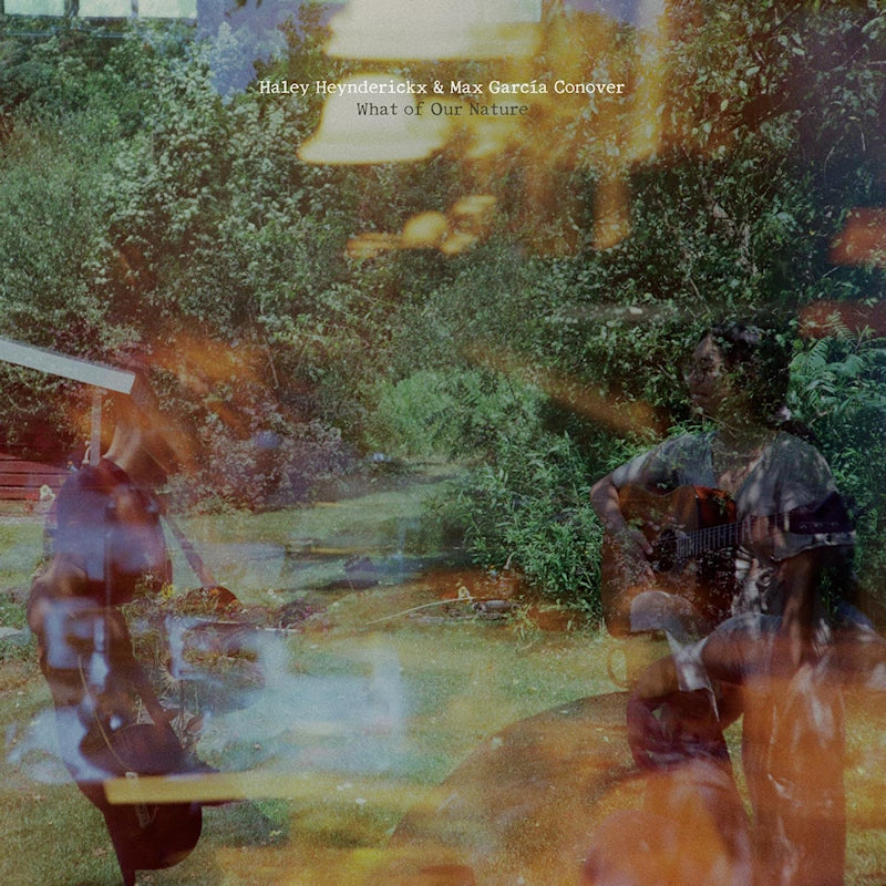 Haley Heynderickx & Max Garcia Conover - What of our nature (CD)