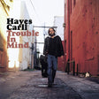Hayes Carll - Trouble in mind (CD) - Velvet Music