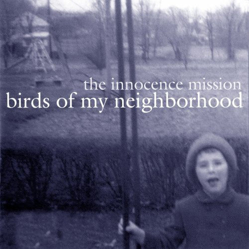Innocence Mission - Birds of my neighborhood (CD) - Velvet Music