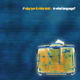 Vijay Iyer & Mike Ladd - In what language (CD) - Velvet Music