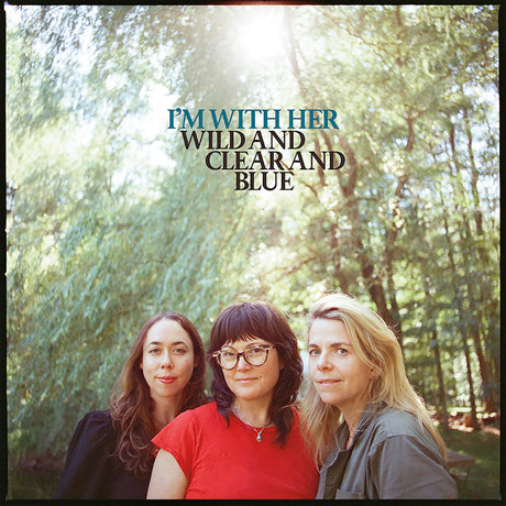 I'm With Her - Wild and clear and blue (LP)