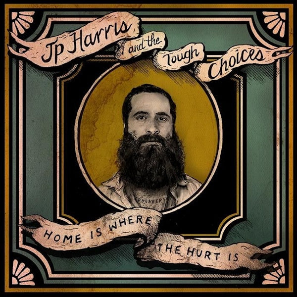 J.P. Harris and the Tough Choices - Home is where the hurt is (CD) - Velvet Music