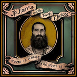 J.P. Harris and the Tough Choices - Home is where the hurt is (LP)