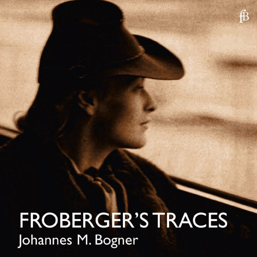 Johannes Maria Bogner - Froberger's traces (CD)
