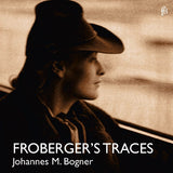 Johannes Maria Bogner - Froberger's traces (CD)